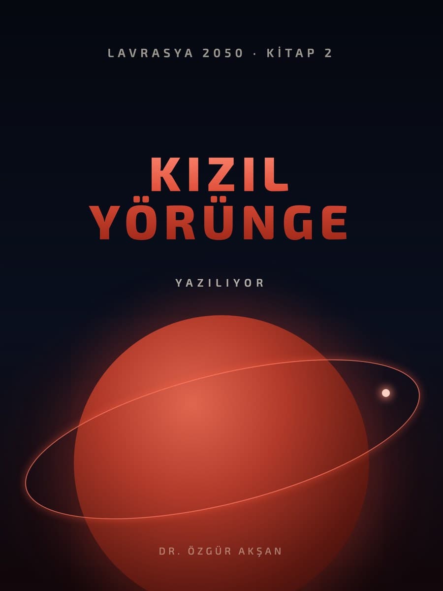KİTAP 2 — Kızıl Yörünge (Yazılıyor)